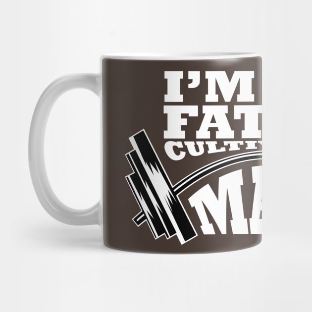 I'm not Fat I'm Cultivating Mass by rumshirt@gmail.com